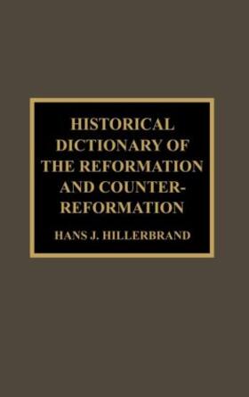Hillerbrand |  Historical Dictionary of the Reformation and Counter-Reformation | Buch |  Sack Fachmedien