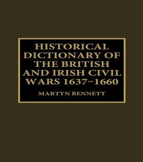 Martyn / Bennett |  Historical Dictionary of the British and Irish Civil Wars 1637-16 | Buch |  Sack Fachmedien
