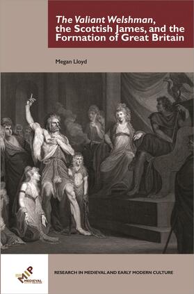 Lloyd |  The Valiant Welshman, the Scottish James, and the Formation of Great Britain | Buch |  Sack Fachmedien