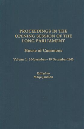 Jansson |  Proceedings in the Opening Session of the Long Parliament: House of Commons, Vol. 1: 3 November - 19 December 1640 | Buch |  Sack Fachmedien