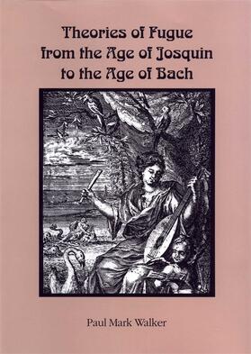 Walker |  Theories of Fugue from the Age of Josquin to the Age of Bach | Buch |  Sack Fachmedien