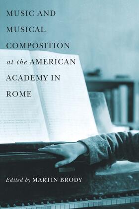 Brody |  Music and Musical Composition at the American Academy in Rome | Buch |  Sack Fachmedien