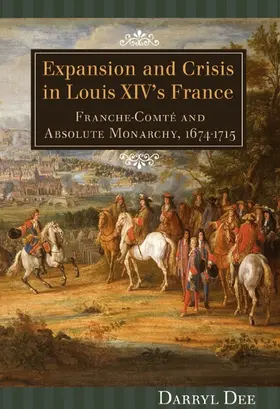 Dee |  Expansion and Crisis in Louis XIV's France | Buch |  Sack Fachmedien