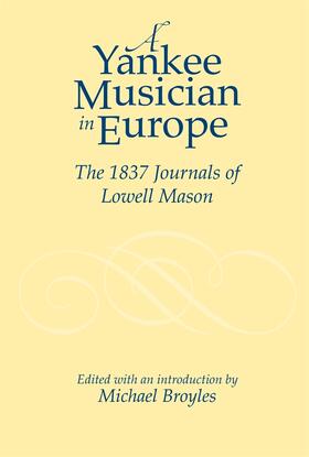 Broyles |  Yankee Musician in Europe: The 1837 Journals of Lowell Mason | Buch |  Sack Fachmedien