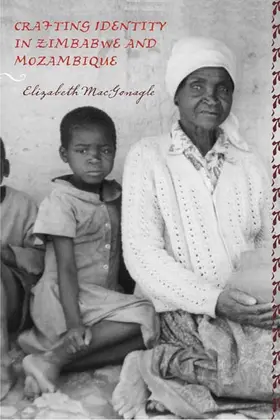 MacGonagle |  Crafting Identity in Zimbabwe and Mozambique | Buch |  Sack Fachmedien