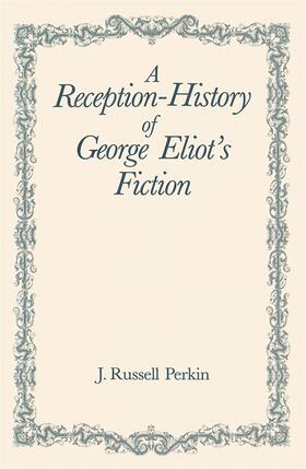 Perkin |  A Reception-History of George Eliot's Fiction | Buch |  Sack Fachmedien