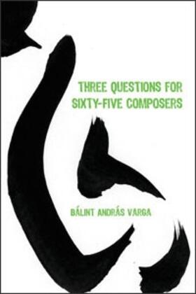 Varga |  Three Questions for Sixty-Five Composers | Buch |  Sack Fachmedien