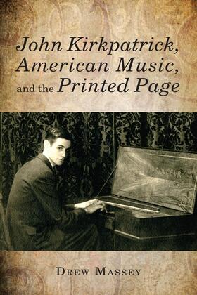 Massey |  John Kirkpatrick, American Music, and the Printed Page | Buch |  Sack Fachmedien