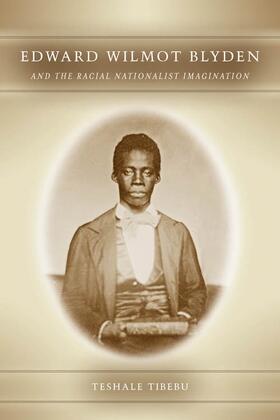 Teshale |  Edward Wilmot Blyden and the Racial Nationalist Imagination | Buch |  Sack Fachmedien