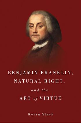 Slack |  Benjamin Franklin, Natural Right, and the Art of Virtue | Buch |  Sack Fachmedien