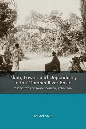 Sarr |  Islam, Power, and Dependency in the Gambia River Basin | Buch |  Sack Fachmedien