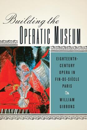 Gibbons |  Building the Operatic Museum | Buch |  Sack Fachmedien