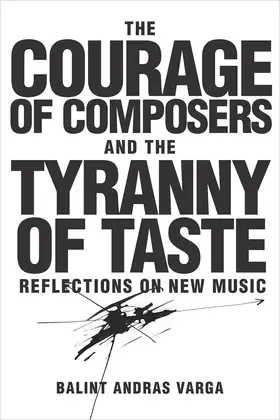 Varga |  The Courage of Composers and the Tyranny of Taste | Buch |  Sack Fachmedien