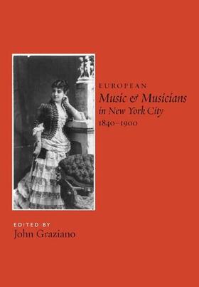 Graziano |  European Music and Musicians in New York City, 1840-1900 | eBook | Sack Fachmedien