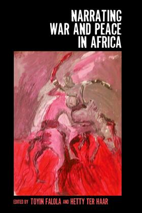 Falola / ter Haar |  Narrating War and Peace in Africa | eBook | Sack Fachmedien
