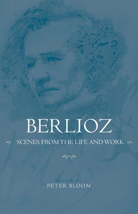Bloom |  Berlioz: Scenes from the Life and Work | eBook | Sack Fachmedien
