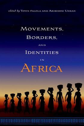 Falola / Usman |  Movements, Borders, and Identities in Africa | eBook | Sack Fachmedien