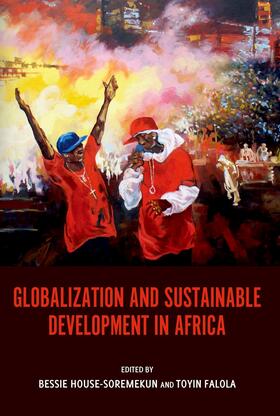 Bessie House-Soremekun / Falola |  Globalization and Sustainable Development in Africa | eBook | Sack Fachmedien