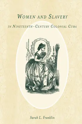 Franklin |  Women and Slavery in Nineteenth-Century Colonial Cuba | eBook | Sack Fachmedien