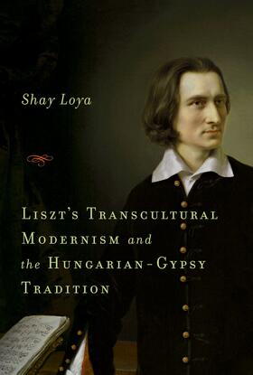 Loya |  Liszt's Transcultural Modernism and the Hungarian-Gypsy Tradition | eBook | Sack Fachmedien
