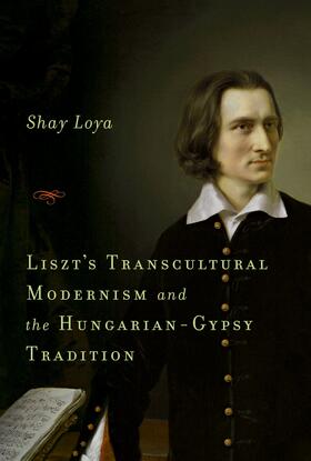 Loya | Liszt's Transcultural Modernism and the Hungarian-Gypsy Tradition | E-Book | sack.de