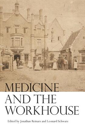 Reinarz / Schwarz |  Medicine and the Workhouse | eBook | Sack Fachmedien