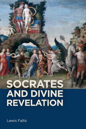 Lewis Fallis |  Socrates and Divine Revelation | Buch |  Sack Fachmedien