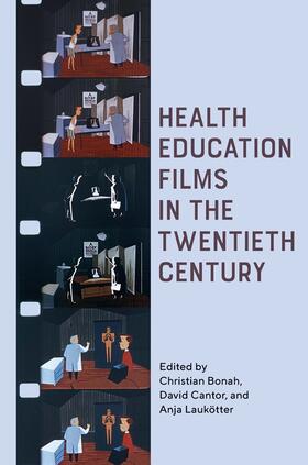 Bonah / Cantor / Laukötter |  Health Education Films in the Twentieth Century | Buch |  Sack Fachmedien