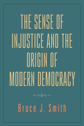 Smith |  The Sense of Injustice and the Origin of Modern Democracy | Buch |  Sack Fachmedien