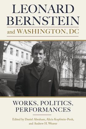 Abraham / Kopfstein-Penk / Weaver |  Leonard Bernstein and Washington, DC | Buch |  Sack Fachmedien