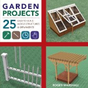 Marshall |  Garden Projects: 25 Easy-to-Build Wood Structures & Ornaments | eBook | Sack Fachmedien