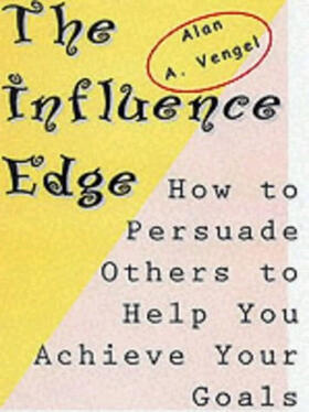 Vengel |  The Influence Edge: How to Persuade Others to Help You Achieve Your Goals | Buch |  Sack Fachmedien