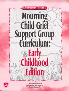 Lehmann / Jimerson / Gaasch |  Mourning Child Grief Support Group Curriculum | Buch |  Sack Fachmedien