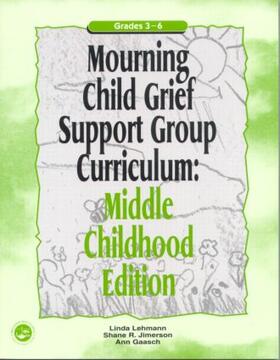 Gaasch / Lehmann / Jimerson |  Mourning Child Grief Support Group Curriculum | Buch |  Sack Fachmedien