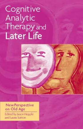 Hepple / Sutton |  Cognitive Analytic Therapy and Later Life | Buch |  Sack Fachmedien
