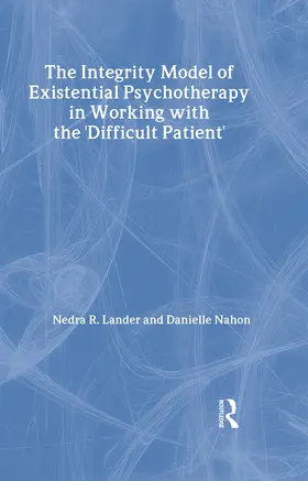 Lander / Nahon |  The Integrity Model of Existential Psychotherapy in Working with the 'Difficult Patient' | Buch |  Sack Fachmedien