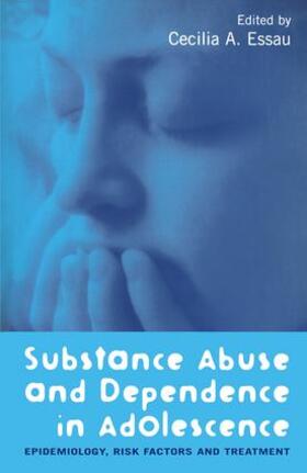 Essau |  Substance Abuse and Dependence in Adolescence | Buch |  Sack Fachmedien