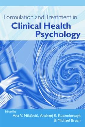 Nikcevic / Kuczmierczyk / Bruch |  Formulation and Treatment in Clinical Health Psychology | Buch |  Sack Fachmedien