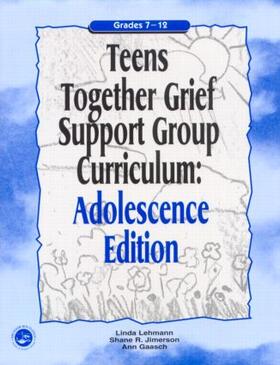 Lehmann / Jimerson / Gaasch |  Teens Together Grief Support Group Curriculum | Buch |  Sack Fachmedien