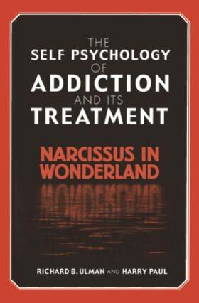 Ulman / Paul |  The Self Psychology of Addiction and its Treatment | Buch |  Sack Fachmedien