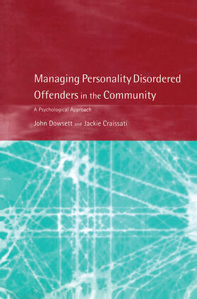 Dowsett / Craissati |  Managing Personality Disordered Offenders in the Community | Buch |  Sack Fachmedien