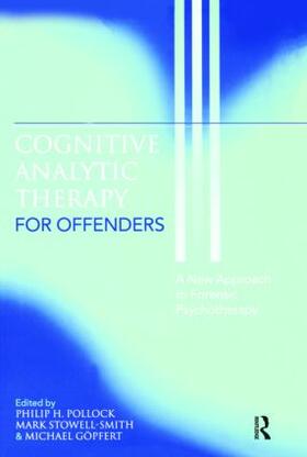 Pollock / Stowell-Smith / Göpfert |  Cognitive Analytic Therapy for Offenders | Buch |  Sack Fachmedien