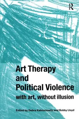 Kalmanowitz / Lloyd |  Art Therapy and Political Violence | Buch |  Sack Fachmedien