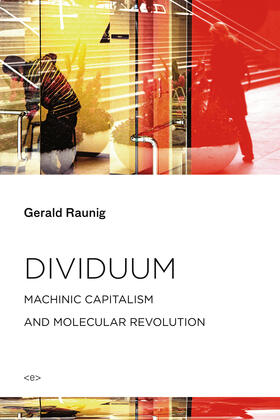 Raunig |  Dividuum: Machinic Capitalism and Molecular Revolution | Buch |  Sack Fachmedien