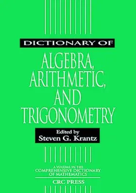 Krantz |  Dictionary of Algebra, Arithmetic, and Trigonometry | Buch |  Sack Fachmedien