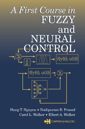 Nguyen / Prasad / Walker |  A First Course in Fuzzy and Neural Control | Buch |  Sack Fachmedien