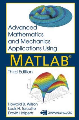 Wilson / Halpern / Turcotte |  Advanced Mathematics and Mechanics Applications Using MATLAB | Buch |  Sack Fachmedien