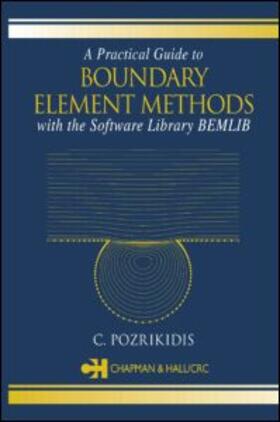 Pozrikidis |  A Practical Guide to Boundary Element Methods with the Software Library BEMLIB | Buch |  Sack Fachmedien