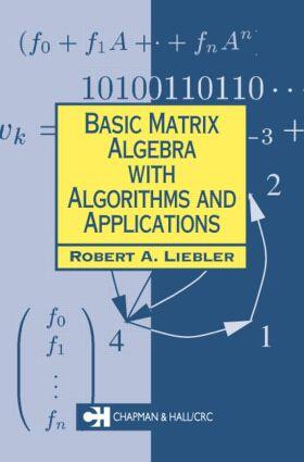 Liebler |  Basic Matrix Algebra with Algorithms and Applications | Buch |  Sack Fachmedien