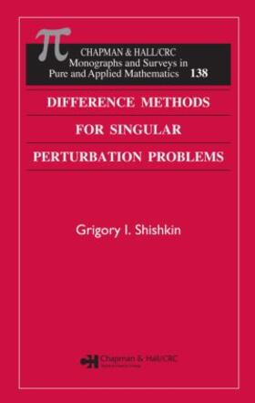 Shishkin / Shishkina |  Difference Methods for Singular Perturbation Problems | Buch |  Sack Fachmedien